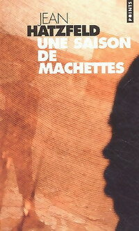 Livrenpoche : Une saison de machettes - Jean Hatzfeld - Livre
