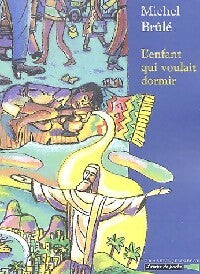Livrenpoche : L'enfant qui voulait dormir - Michel Brûlé - Livre
