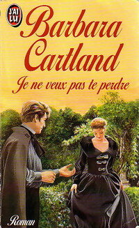 Je ne veux pas te perdre - Barbara Cartland - Livre