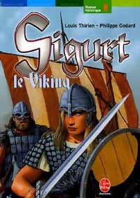 Sigurt le Viking Tome I - Louis E. Thirion ; Philippe Godard -  Le Livre de Poche jeunesse - Livre