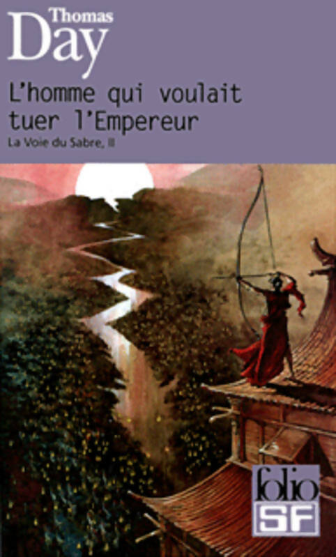 La voie du sabre Tome II : L'homme qui voulait tuer l'empereur - Thomas Day -  Folio Science-Fiction - Livre