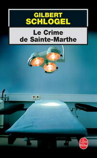 Le crime de Sainte-Marthe - Gilbert Schlogel -  Le Livre de Poche - Livre