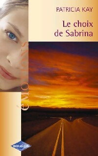 Livrenpoche : Le choix de Sabrina - Patricia Kay - Livre