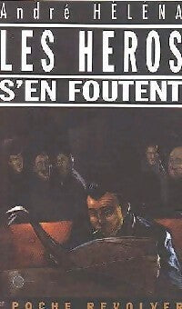 Livrenpoche : Les héros s'en foutent - André Héléna - Livre