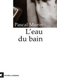 Livrenpoche : L'eau du bain - Pascal Morin - Livre