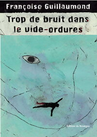 Livrenpoche : Trop de bruit dans le vide-ordures - Françoise Guillaumond - Livre