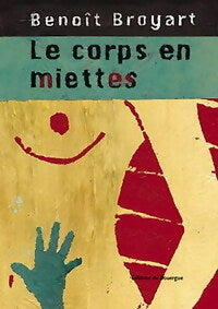 Livrenpoche : Le corps en miettes - Benoît Broyart - Livre