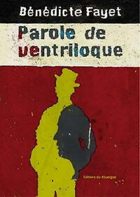 Livrenpoche : Parole de ventriloque - Bénédicte Fayet - Livre