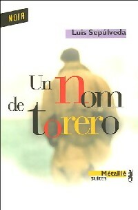 Livrenpoche : Un nom de torero - Luis Sepùlveda - Livre