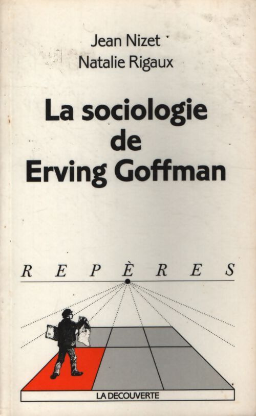 La sociologie de Erving Goffman - Jean Nizet, Nathalie Rigaux - Livre