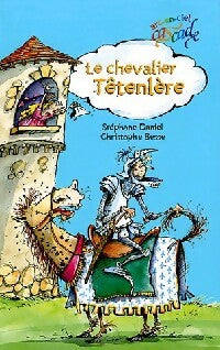Livrenpoche : Le chevalier Têtenlère - Stéphane Daniel - Livre
