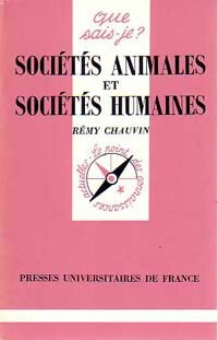 Sociétés animales, société humaine - Rémy Chauvin -  Que sais-je - Livre