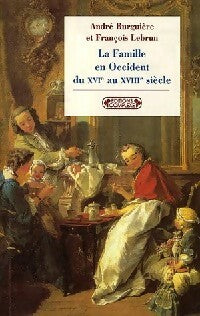 Livrenpoche : La famille en Occident du XVIe au XVIIIe siècle - François Lebrun, André Burguière - Livre