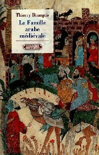 Livrenpoche : La famille arabe médiévale - Thierry Bianquis - Livre