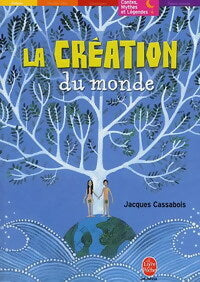 La création du monde - Jacques Cassabois -  Le Livre de Poche jeunesse - Livre