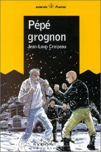 Livrenpoche : Pépé Grognon - Jean-Loup Craipeau - Livre