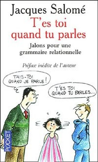 Livrenpoche : T'es toi quand tu parles - Jacques Salomé - Livre
