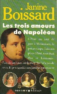 Les trois amours de Napoléon - Janine Boissard - Livre
