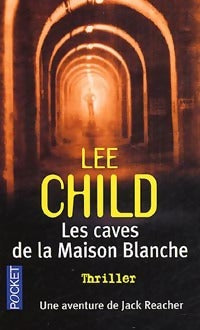 Livrenpoche : Les caves de la Maison Blanche - Lee Child - Livre