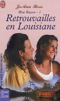 Livrenpoche : Blue Bayou Tome I : Retrouvailles en Louisiane - Joann Ross - Livre
