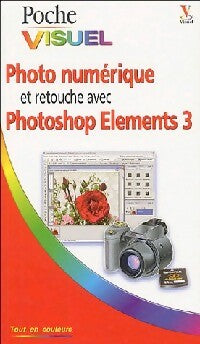 Photo numérique et retouche avec Photoshop Elements 3 - MaranGraphics -  Poche Visuel - Livre