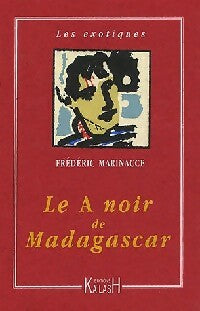 Livrenpoche : Le A noir de Madagascar - Frédéric Marinacce - Livre