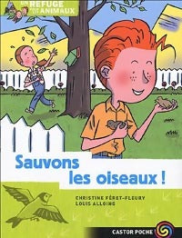 Livrenpoche : Un refuge pour les animaux Tome IV : Sauvons les oiseaux ! - Christine Féret-Fleury - Livre