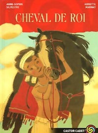 Cheval de roi - Anne-Sophie Silvestre - Livre