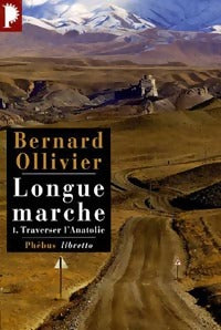 Livrenpoche : Longue marche Tome I : Traverser l'Anatolie - Bernard Ollivier - Livre