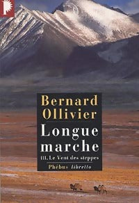 Livrenpoche : Longue marche Tome III : Le vent des steppes - Bernard Ollivier - Livre