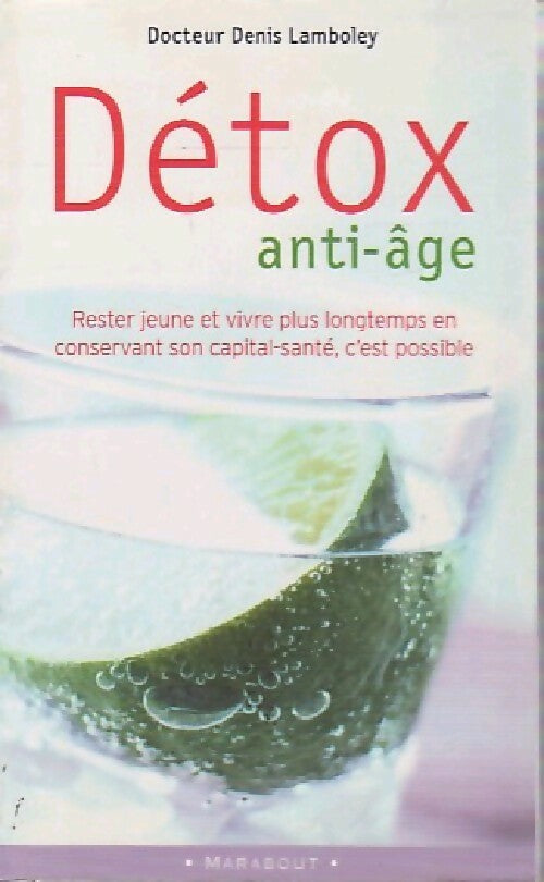 Livrenpoche : Détox anti-âge : vivre mieux et plus longtemps - Denis Lamboley - Livre