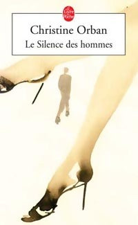 Livrenpoche : Le silence des hommes - Christine Orban - Livre