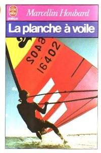 Livrenpoche : La planche à voile - Marcelin Houbart - Livre