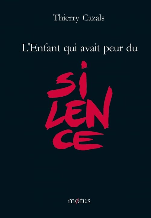 L'enfant qui avait peur du silence - Thierry Cazals - Livre