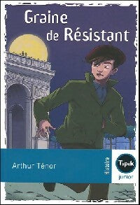 Livrenpoche : Graine de résistant - Arthur Ténor - Livre
