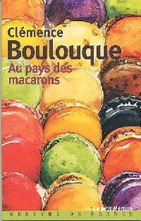 Livrenpoche : Au pays des macarons - Clémence Boulouque - Livre