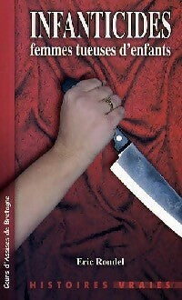 Livrenpoche : Infanticides. Femmes tueuses d'enfants - Eric Rondel - Livre