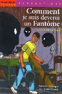 Livrenpoche : Comment je suis devenu un fantôme Tome III : L'attaque des morts vivants - Marie De Latude - Livre