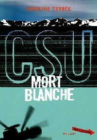 Livrenpoche : CSU Tome IV : Mort blanche - Bruno Douin, Caroline Terrée - Livre