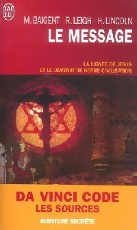 Livrenpoche : L'énigme sacrée Tome II : Le message : la lignée de Jésus et le devenir de notre civilisation - Michael Baigent, Richard Leigh, Henry Lincoln - Livre