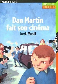 Dan Martin fait son cinéma - Lorris Murail -  Folio Junior - Livre