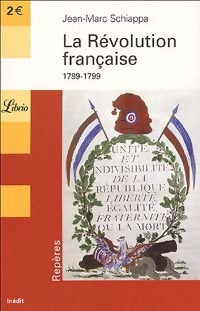 Livrenpoche : La Révolution française (1789-1799) - Jean-Marc Schiappa - Livre