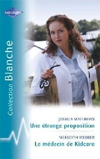 Livrenpoche : Une étrange proposition / Le médecin de Kidcare - Jessica Matthews, Meredith Webber - Livre