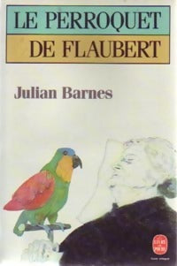 Livrenpoche : Le perroquet de Flaubert - Julian Barnes - Livre