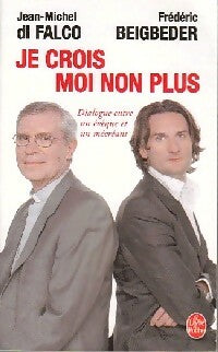 Livrenpoche : Je crois... Moi non plus - Frédéric Beigbeder, Mgr Jean Michel Di Falco - Livre