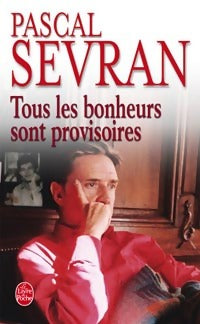 Livrenpoche : Tous les bonheurs sont provisoires - Pascal Sevran - Livre