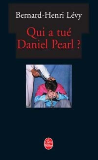 Qui a tué Daniel Pearl ? - Bernard-Henri Lévy -  Le Livre de Poche - Livre