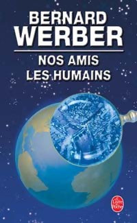Nos amis les humains - Bernard Werber -  Le Livre de Poche - Livre