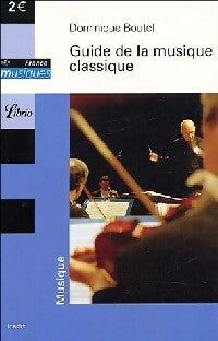 Livrenpoche : Guide de la musique classique - Dominique Boutel - Livre
