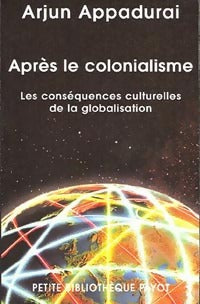Après le colonialisme. Les conséquences culturelles de la globalisation - Arjun Appadurai - Livre